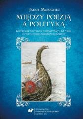 Między poezją a polityką. Rozgrywki polityczne w.. Wydawnictwo Uniwersytetu Śląskiego