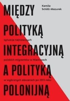 Między polityką integracyjną a polityką polonijną Wydawnictwo Księgarnia Akademicka