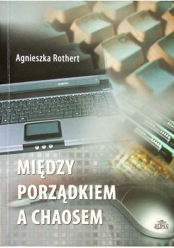 Między porządkiem a chaosem Rothert Agnieszka