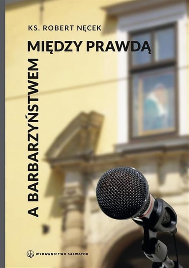 Między prawdą a barbarzyństwem Salwator