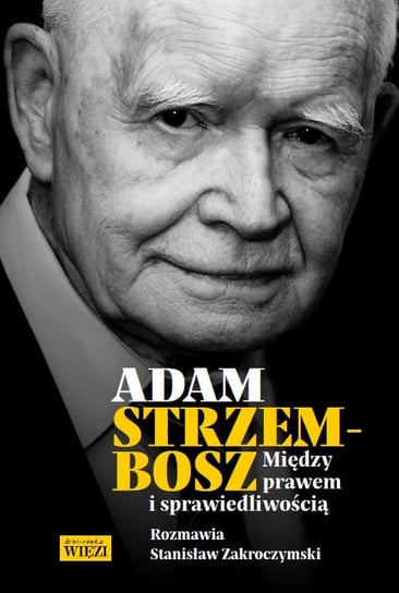 Między prawem i sprawiedliwością Zakroczymski Stanisław, Strzembosz Adam