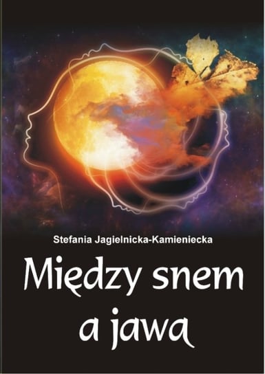 Między snem a jawą Jagielnicka-Kamieniecka Stefania