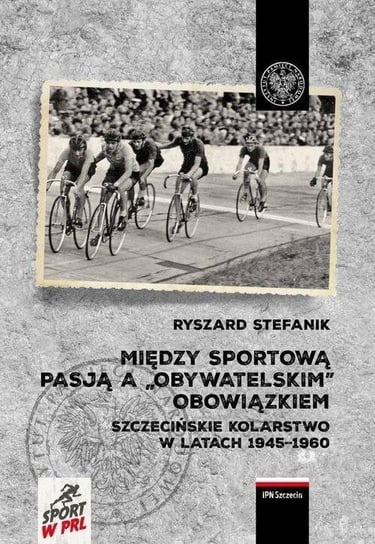 Między sportową pasją a obywatelskim obowiązkiem Stefanik Ryszard