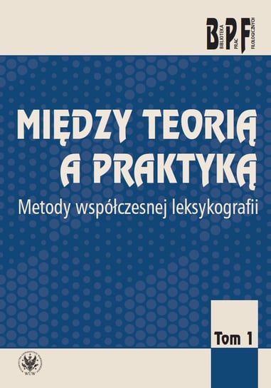 Między teorią a praktyką. Metody współczesnej leksykologii. Tom 1 - ebook mobi Opracowanie zbiorowe