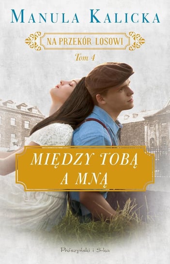 Między tobą a mną. Na przekór losowi. Tom 4 - ebook epub Kalicka Manula