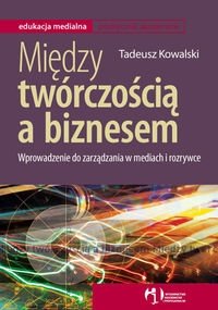 Między twórczością a biznesem Kowalski Tadeusz