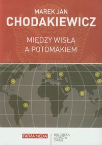Między Wisłą a Potomakiem Chodakiewicz Marek J.