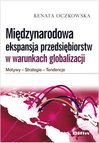 Międzynarodowa ekspansja przedsiębiorstw w warunkach globalizacji Oczkowska Renata