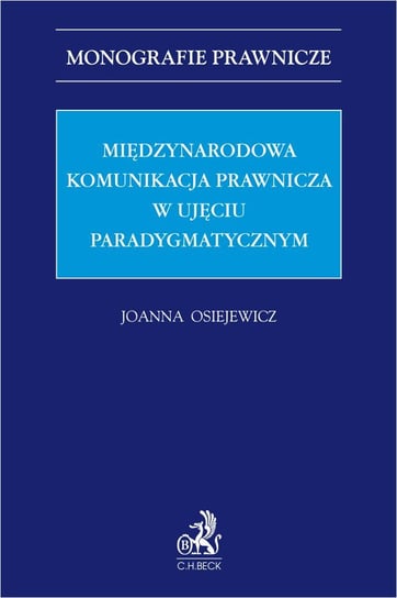 Międzynarodowa komunikacja prawnicza w ujęciu paradygmatycznym Joanna Osiejewicz