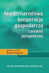 Międzynarodowa kooperacja gospodarcza z polskiej perspektywy Opracowanie zbiorowe