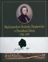 Międzynarodowe Festiwale Chopinowskie w Dusznikach Zdroju Opracowanie zbiorowe