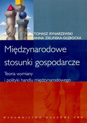 Międzynarodowe stosunki gospodarcze Rynarzewski Tomasz, Zielińska-Głębocka Anna
