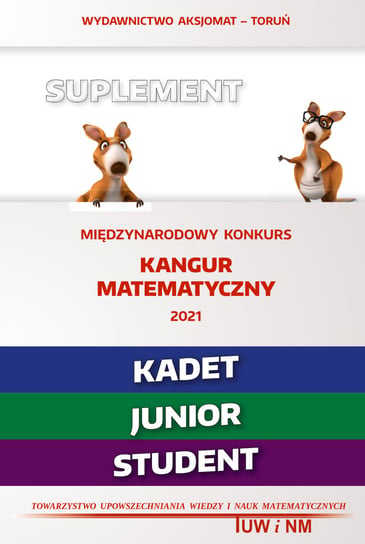 Międzynarodowy konkurs Kangur Matematyczny 2021. Suplement Opracowanie zbiorowe