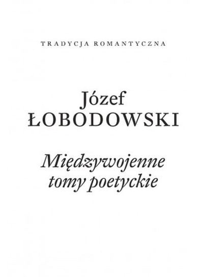Międzywojenne tomy poetyckie Łobodowski Józef