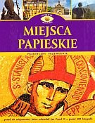 Miejsca Papieskie w Polsce Opracowanie zbiorowe
