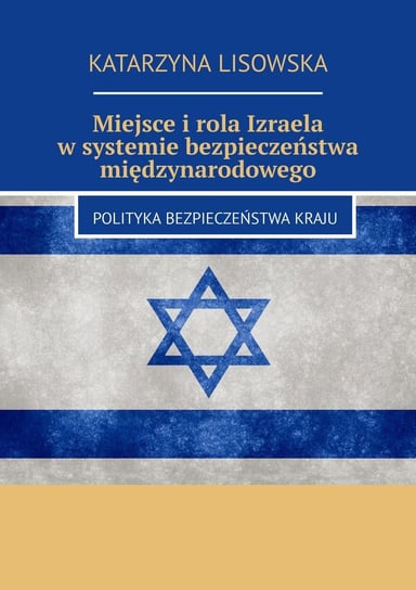Miejsce i rola Izraela w systemie bezpieczeństwa międzynarodowego Lisowska Katarzyna