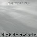 Miękkie światło Michał Przerwa-Tetmajer