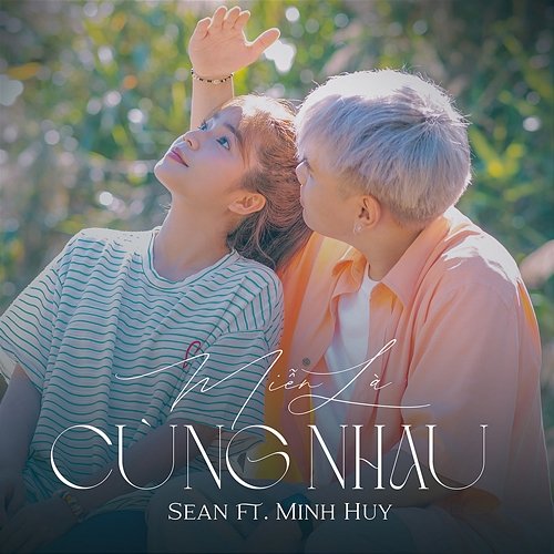 Miễn Là Cùng Nhau Sean feat. Minh Huy