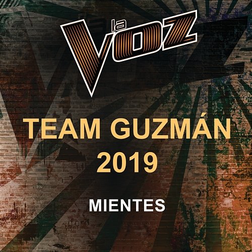 Mientes La Voz Team Guzmán 2019