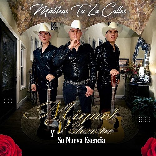 Mientras Tu Lo Calles Miguel Valencia Y Su Nueva Esencia