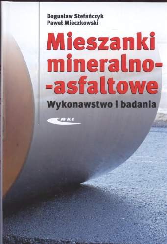 Mieszanki mineralno-asfaltowe Stefańczyk Bogusław, Mieczkowski Paweł