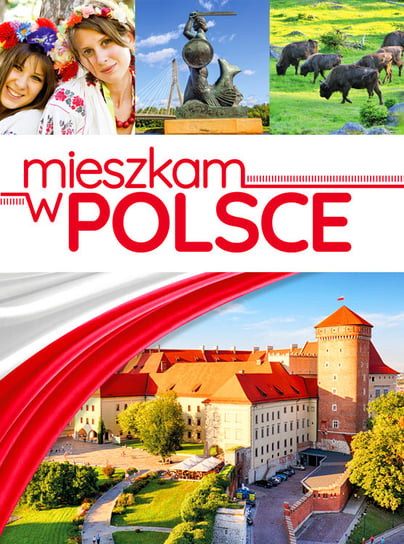 Mieszkam w Polsce Opracowanie zbiorowe