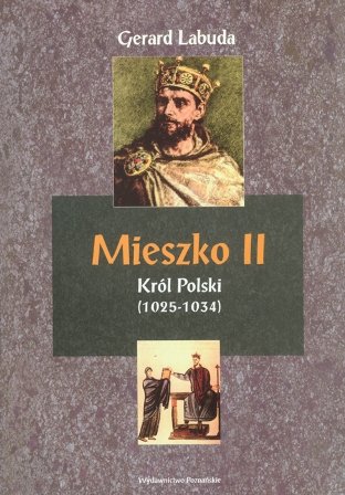Mieszko II - Król Polski 1025-1034 Labuda Gerard