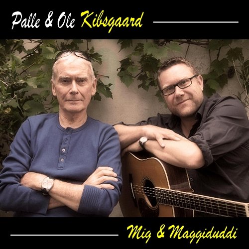Mig & Maggiduddi Ole Kibsgaard, Palle Kibsgaard