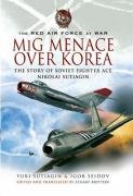 MiG Menace Over Korea Sutiagin Yuri, Seidov Igor, Britton Stuart