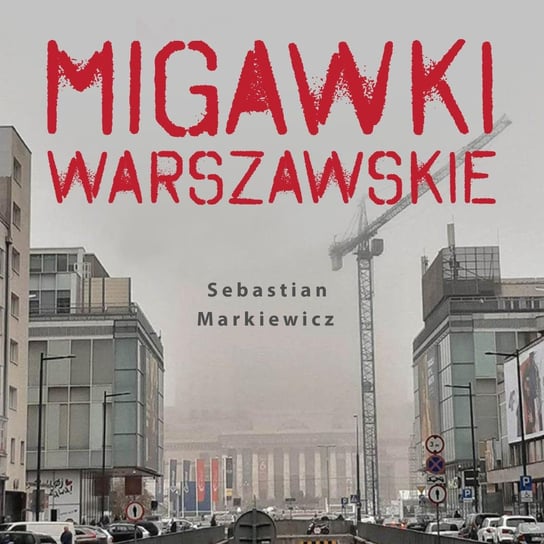 Migawki Warszawskie Sebastian Markiewicz