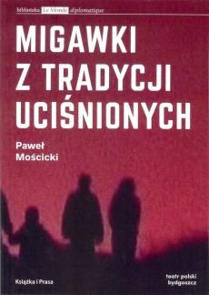 Migawki z Tradycji Uciśnionych. Biblioteka Le Monde Diplomatique Polska Instytut Wydawniczy Książka i Prasa