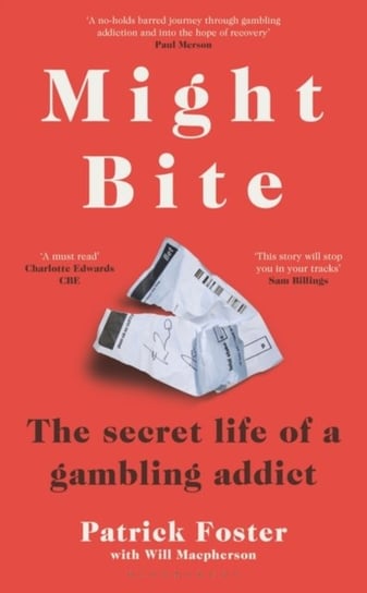 Might Bite: The Secret Life of a Gambling Addict Foster Patrick