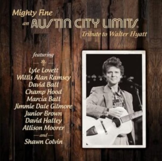 Mighty Fine: An Austin City Limits Tribute to Walter Hyatt Various Artists