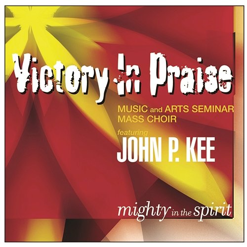 Mighty In The Spirit Victory In Praise Music And Arts Seminar Mass Choir featuring John P. Kee