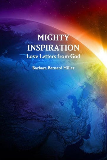 Mighty Inspiration, Love Letters from God Bernard Miller Barbara