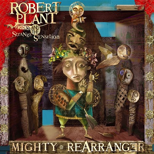 Mighty Rearranger Robert Plant & The Strange Sensation