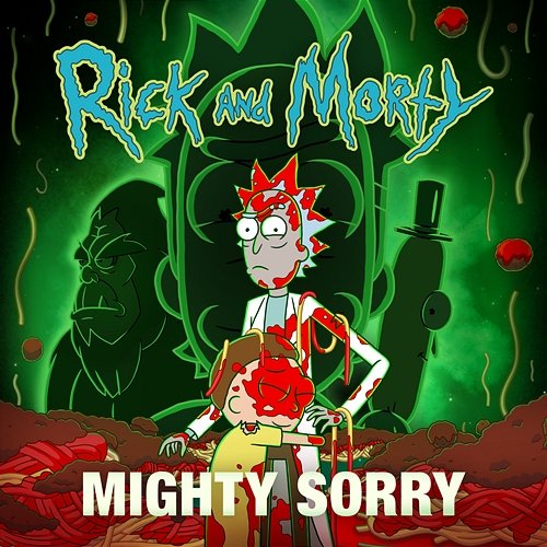 Mighty Sorry Rick and Morty feat. Nick Rutherford, Ryan Elder