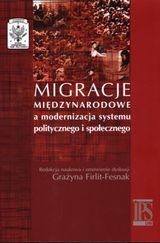 Migracje międzynarodowe a modernizacja systemu politycznego i społecznego Firlit-Fesnak Grażyna