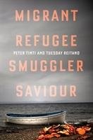 Migrant, Refugee, Smuggler, Saviour Tinti Peter, Reitano Tuesday