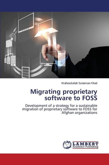 Migrating Proprietary Software to Foss Sulaiman Khail Waheedullah