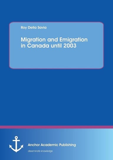 Migration and Emigration in Canada until 2003 Della Savia Roy