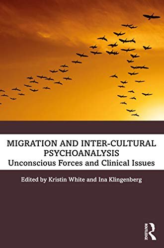 Migration and Intercultural Psychoanalysis. Unconscious Forces and Clinical Issues Opracowanie zbiorowe