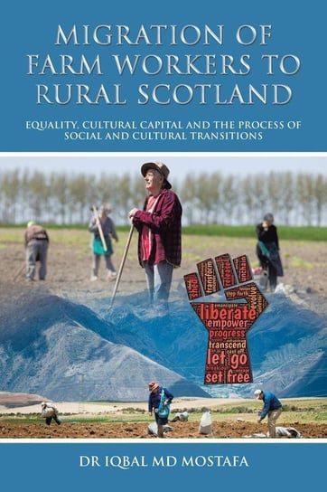 Migration of Farm Workers to Rural Scotland Mostafa Dr. Iqbal Md