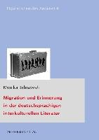 Migration und Erinnerung in der deutschsprachigen interkulturellen Literatur Behravesh Monika