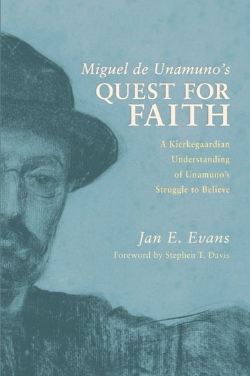 Miguel de Unamuno's Quest for Faith Evans Jan E.