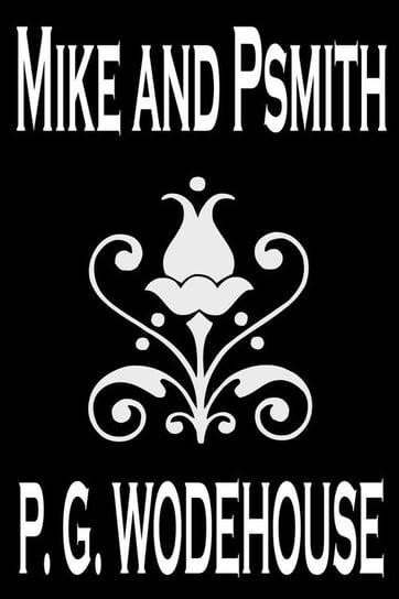 Mike and Psmith by P. G. Wodehouse, Fiction, Literary Wodehouse P. G.