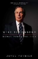 Mike Bloomberg: Money, Power, Politics Purnick Joyce