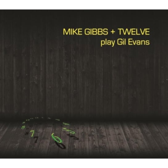 Mike Gibbs + Twelve Play Gil Evans Mike Gibbs