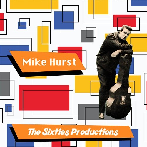 Mike Hurst: The Sixties Productions Mike Hurst