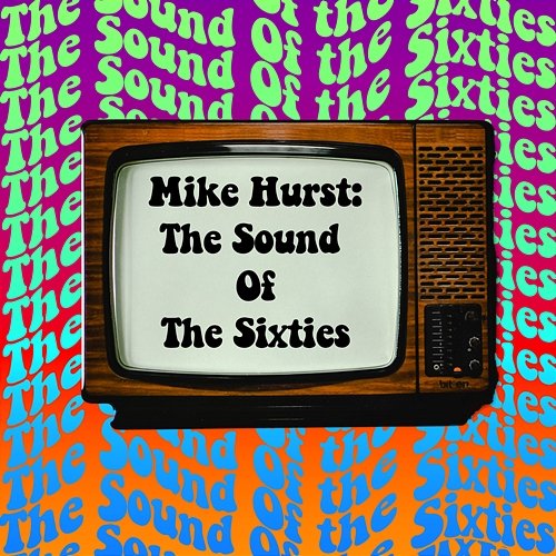 Mike Hurst: The Sound Of The Sixties Various Artists